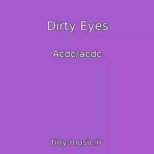 کاور آهنگ Dirty Eyes از Acdc/acdc
