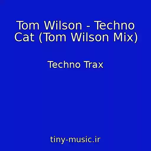 کاور آهنگ Tom Wilson - Techno Cat (Tom Wilson Mix) از Techno Trax