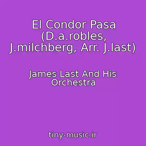 کاور آهنگ El Condor Pasa (D.a.robles, J.milchberg, Arr. J.last) از James Last And His Orchestra