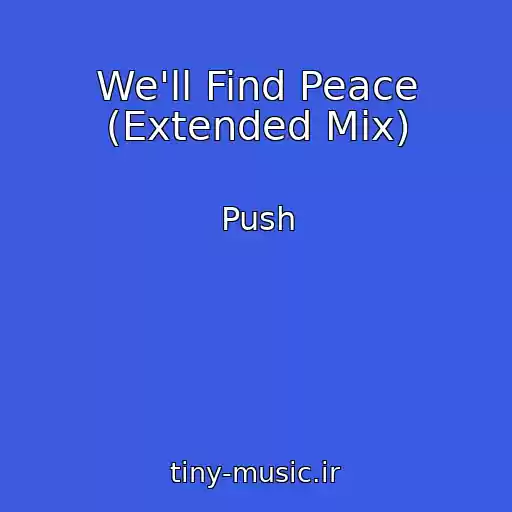 کاور آهنگ We'll Find Peace (Extended Mix) از Push