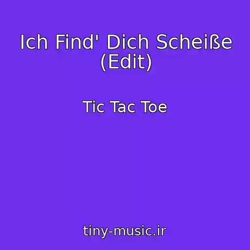 کاور آهنگ Ich Find' Dich Scheiße (Edit) از Tic Tac Toe