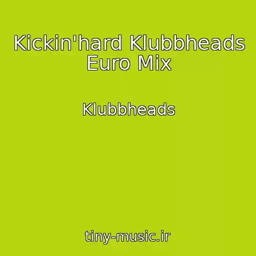 کاور آهنگ Kickin'hard Klubbheads Euro Mix از Klubbheads