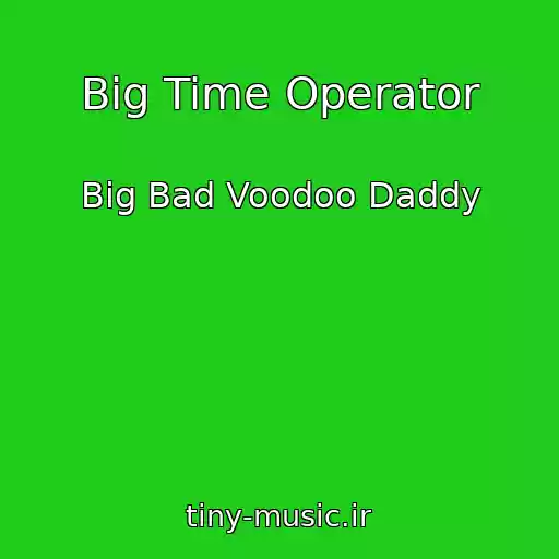 کاور آهنگ Big Time Operator از Big Bad Voodoo Daddy