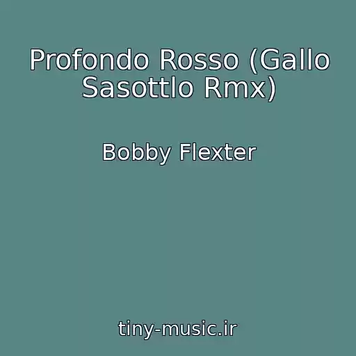 کاور آهنگ Profondo Rosso (Gallo Sasottlo Rmx) از Bobby Flexter