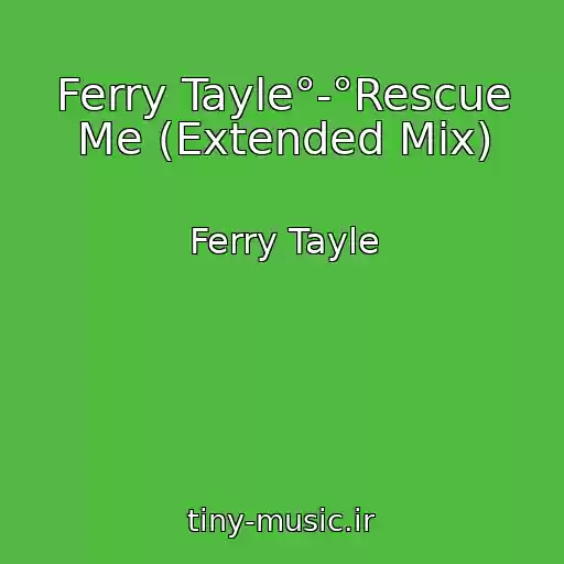 کاور آهنگ Ferry Tayle°-°Rescue Me (Extended Mix) از Ferry Tayle
