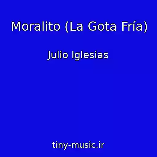 کاور آهنگ Moralito (La Gota Fría) از Julio Iglesias
