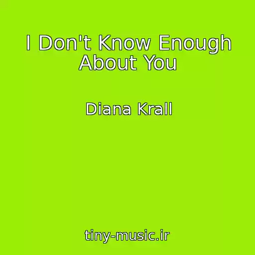 کاور آهنگ I Don't Know Enough About You از Diana Krall