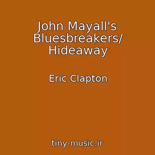 کاور آهنگ John Mayall's Bluesbreakers/ Hideaway از Eric Clapton