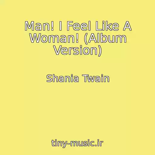 کاور آهنگ Man! I Feel Like A Woman! (Album Version) از Shania Twain