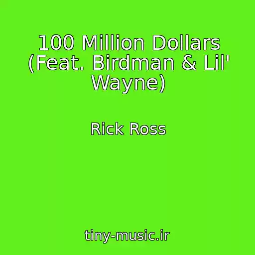 کاور آهنگ 100 Million Dollars (Feat. Birdman & Lil' Wayne) از Rick Ross