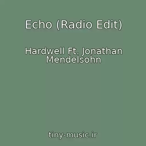 کاور آهنگ Echo (Radio Edit) از Hardwell Ft. Jonathan Mendelsohn