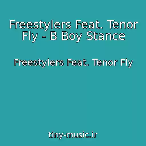 کاور آهنگ Freestylers Feat. Tenor Fly - B Boy Stance از Freestylers Feat. Tenor Fly