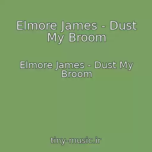 کاور آهنگ Elmore James - Dust My Broom از Elmore James - Dust My Broom