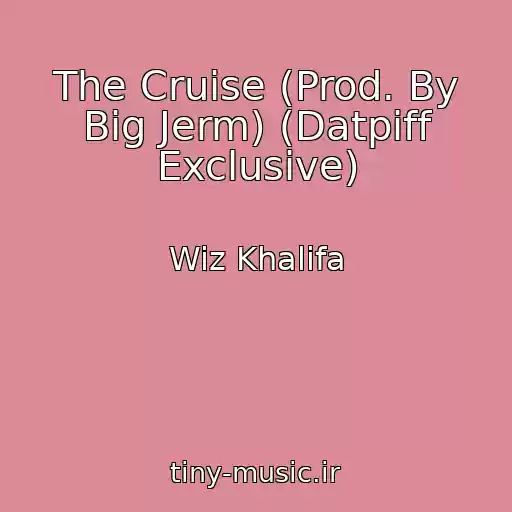 کاور آهنگ The Cruise (Prod. By Big Jerm) (Datpiff Exclusive) از Wiz Khalifa