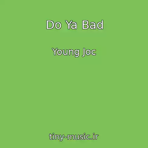 کاور آهنگ Do Ya Bad از Young Joc