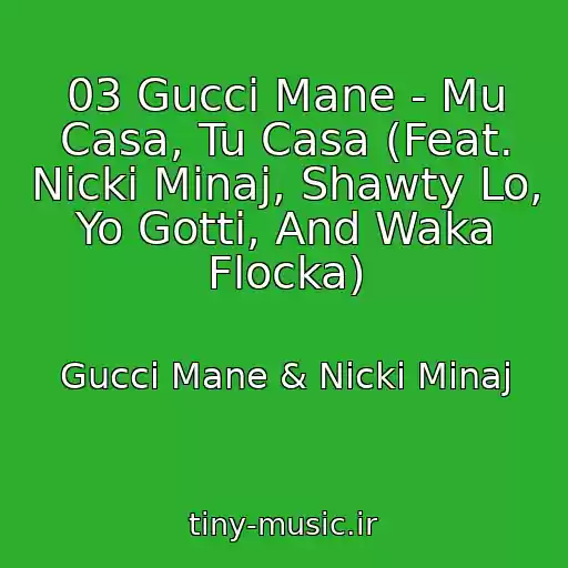 کاور آهنگ 03 Gucci Mane - Mu Casa, Tu Casa (Feat. Nicki Minaj, Shawty Lo, Yo Gotti, And Waka Flocka) از Gucci Mane & Nicki Minaj