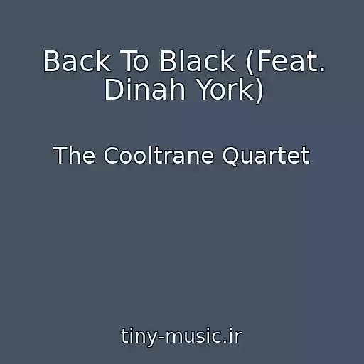 کاور آهنگ Back To Black (Feat. Dinah York) از The Cooltrane Quartet