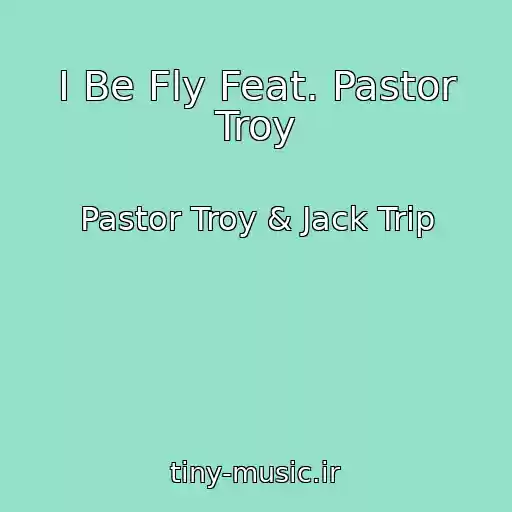 کاور آهنگ I Be Fly Feat. Pastor Troy از Pastor Troy & Jack Trip