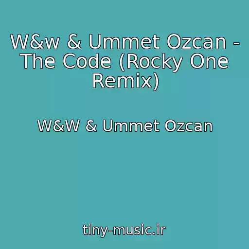 کاور آهنگ W&w & Ummet Ozcan - The Code (Rocky One Remix) از W&W & Ummet Ozcan