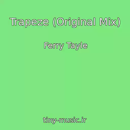 کاور آهنگ Trapeze (Original Mix) از Ferry Tayle
