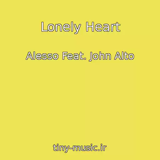 کاور آهنگ Lonely Heart از Alesso Feat. John Alto