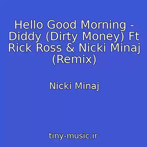 کاور آهنگ Hello Good Morning - Diddy (Dirty Money) Ft Rick Ross & Nicki Minaj (Remix) از Nicki Minaj