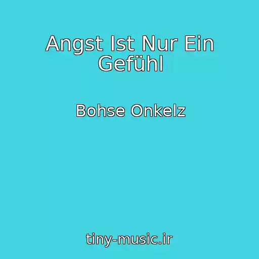 کاور آهنگ Angst Ist Nur Ein Gefühl از Bohse Onkelz