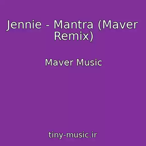 کاور آهنگ Jennie - Mantra (Maver Remix) از Maver Music