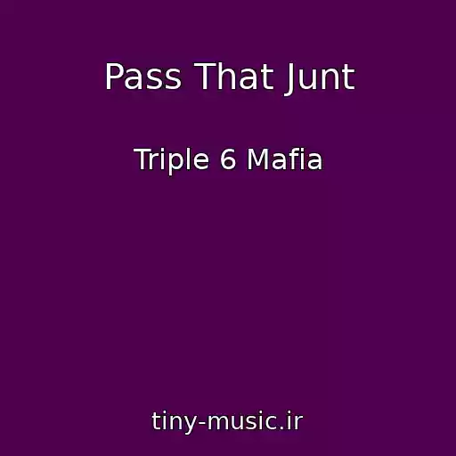 کاور آهنگ Pass That Junt از Triple 6 Mafia