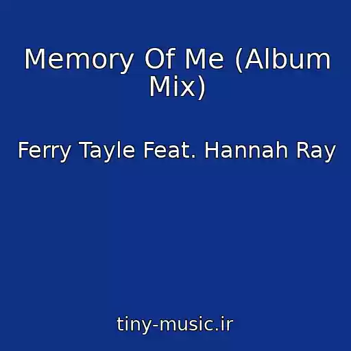 کاور آهنگ Memory Of Me (Album Mix) از Ferry Tayle Feat. Hannah Ray