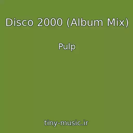 کاور آهنگ Disco 2000 (Album Mix) از Pulp