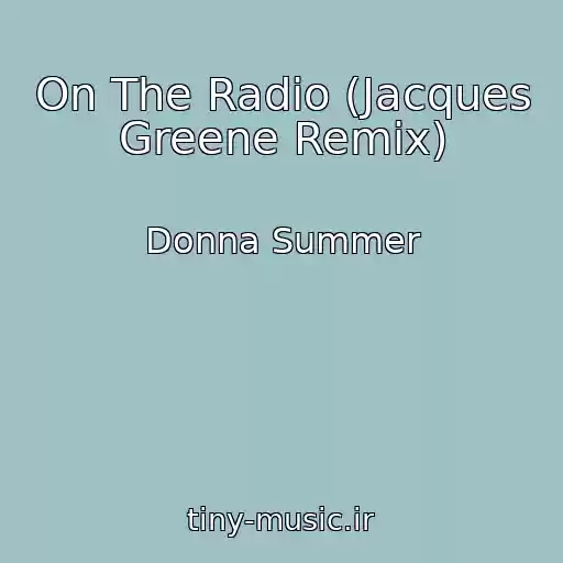 کاور آهنگ On The Radio (Jacques Greene Remix) از Donna Summer