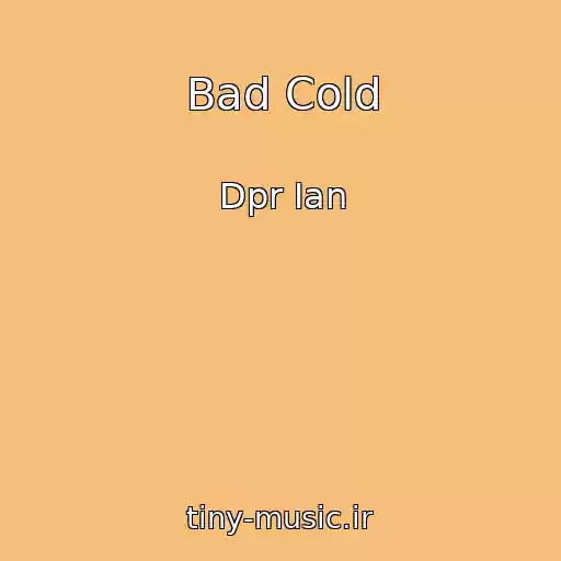 کاور آهنگ Bad Cold از Dpr Ian