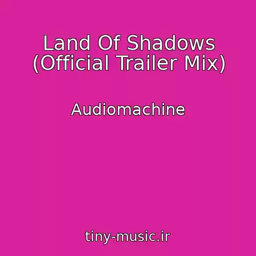 کاور آهنگ Land Of Shadows (Official Trailer Mix) از Audiomachine