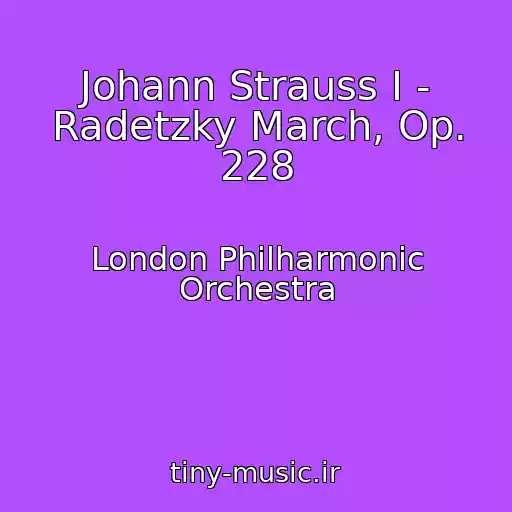 کاور آهنگ Johann Strauss I - Radetzky March, Op. 228 از London Philharmonic Orchestra