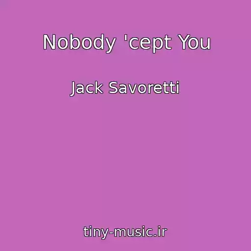 کاور آهنگ Nobody 'cept You از Jack Savoretti