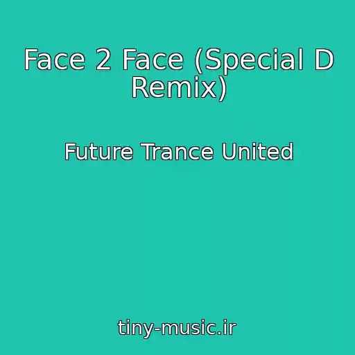کاور آهنگ Face 2 Face (Special D Remix) از Future Trance United