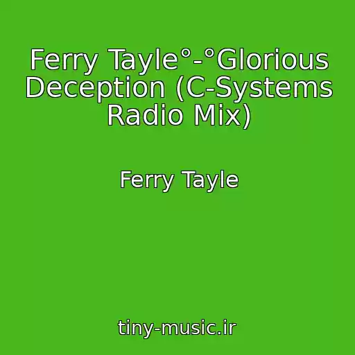 کاور آهنگ Ferry Tayle°-°Glorious Deception (C-Systems Radio Mix) از Ferry Tayle