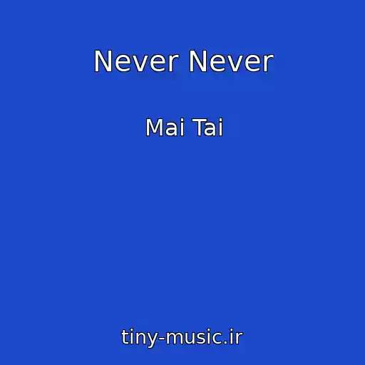 کاور آهنگ Never Never از Mai Tai