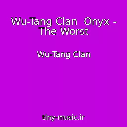 کاور آهنگ Wu-Tang Clan  Onyx - The Worst از Wu-Tang Clan