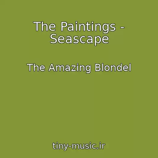 کاور آهنگ The Paintings - Seascape از The Amazing Blondel