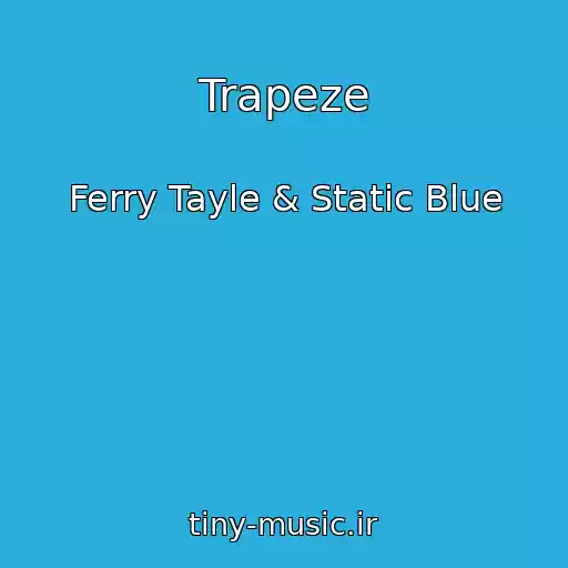 کاور آهنگ Trapeze از Ferry Tayle & Static Blue