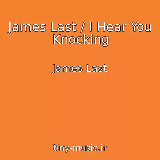 کاور آهنگ James Last / I Hear You Knocking از James Last