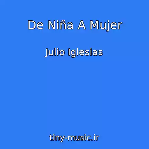 کاور آهنگ De Niña A Mujer از Julio Iglesias