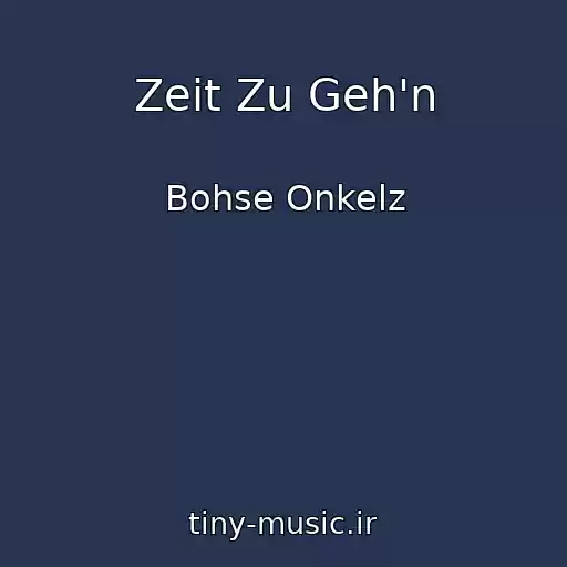 کاور آهنگ Zeit Zu Geh'n از Bohse Onkelz