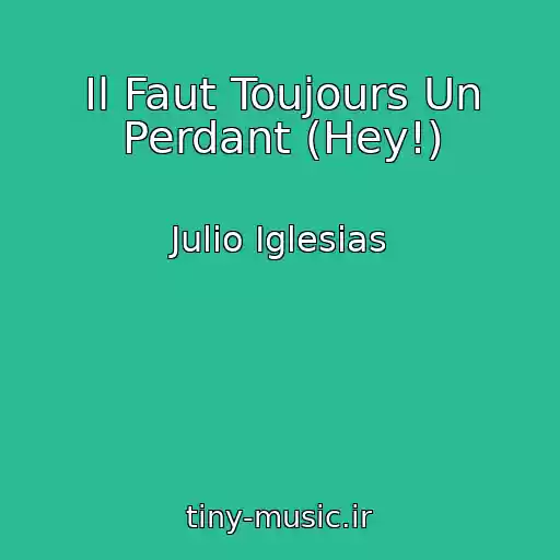 کاور آهنگ Il Faut Toujours Un Perdant (Hey!) از Julio Iglesias