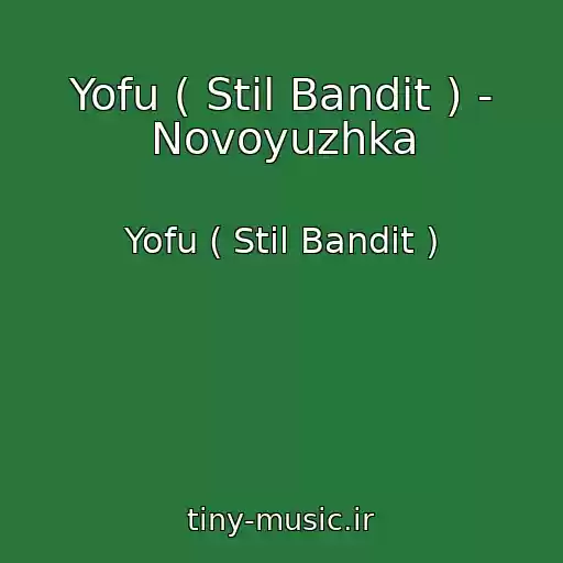کاور آهنگ Yofu ( Stil Bandit ) - Novoyuzhka از Yofu ( Stil Bandit )