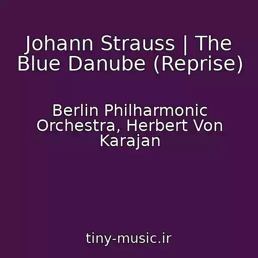 کاور آهنگ Johann Strauss | The Blue Danube (Reprise) از Berlin Philharmonic Orchestra, Herbert Von Karajan