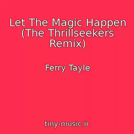 کاور آهنگ Let The Magic Happen (The Thrillseekers Remix) از Ferry Tayle