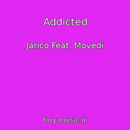 کاور آهنگ Addicted از Jarico Feat. Movedi